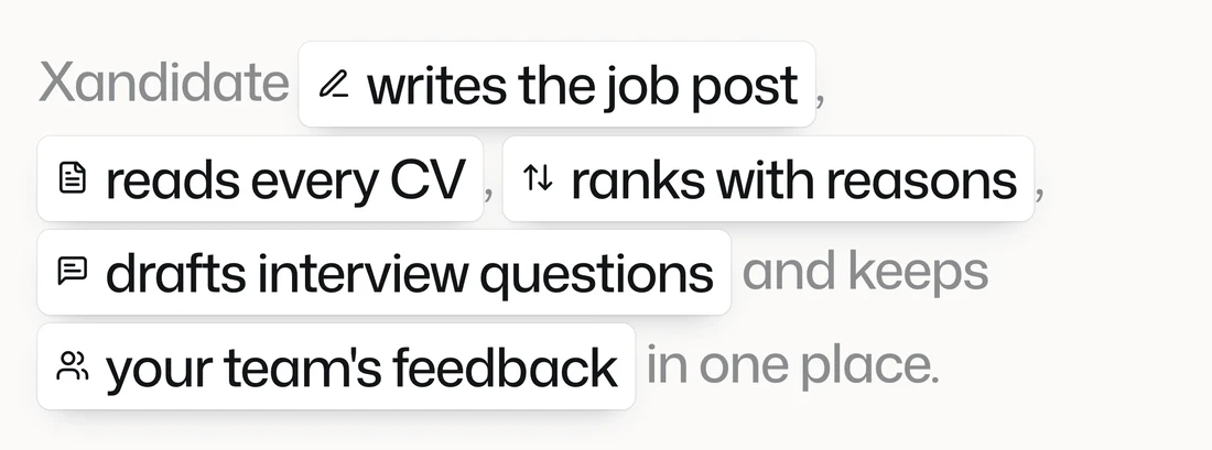 Xandidate writes the job post, reads every CV, ranks with reasons, drafts interview questions and keeps your team's feedback in one place
